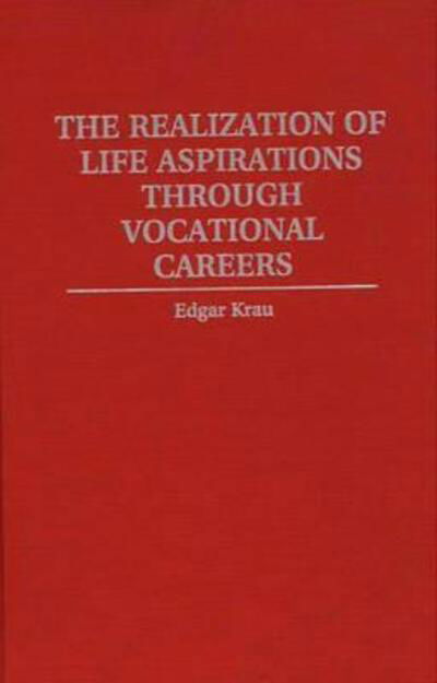 Cover for Edgar Krau · The Realization of Life Aspirations Through Vocational Careers (Innbunden bok) (1997)