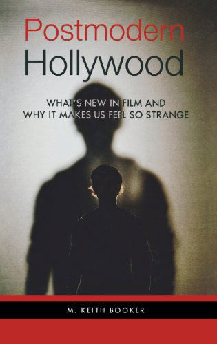 Cover for M. Keith Booker · Postmodern Hollywood: What's New in Film and Why It Makes Us Feel So Strange (Inbunden Bok) (2007)