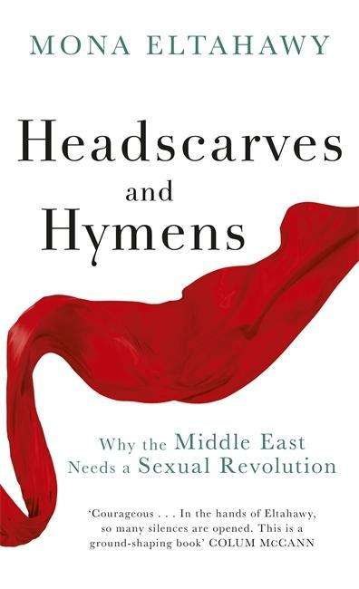 Cover for Mona Eltahawy · Headscarves and Hymens: Why the Middle East Needs a Sexual Revolution (Hardcover Book) (2015)