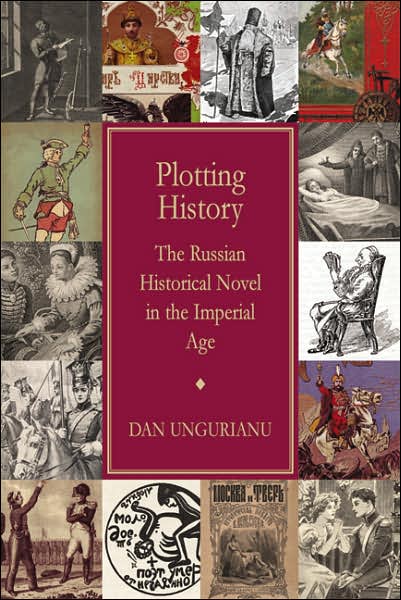 Cover for Dan Ungurianu · Plotting History: The Russian Historical Novel in the Imperial Age (Hardcover Book) (2011)