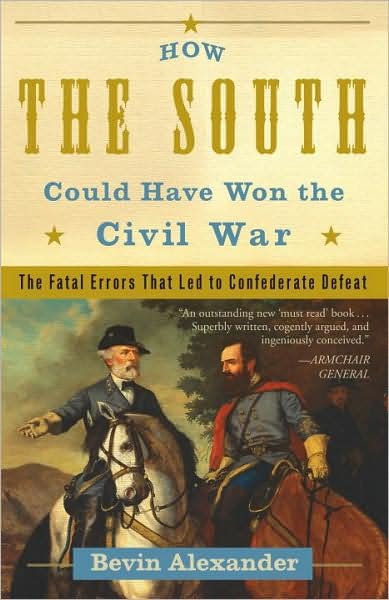 Cover for Bevin Alexander · How the South Could Have Won the Civil War: The Fatal Errors That Led to Confederate Defeat (Paperback Book) [Reprint edition] (2008)