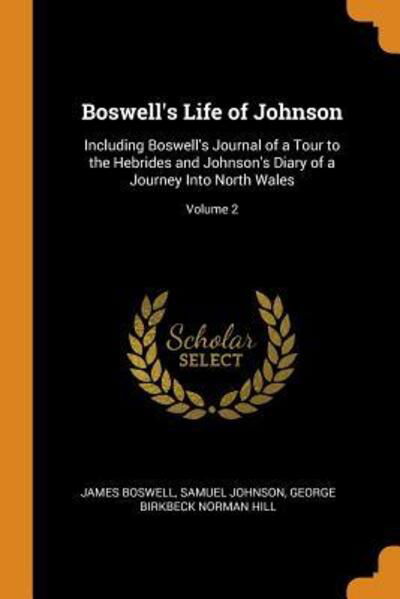 Cover for James Boswell · Boswell's Life of Johnson Including Boswell's Journal of a Tour to the Hebrides and Johnson's Diary of a Journey Into North Wales; Volume 2 (Paperback Book) (2018)