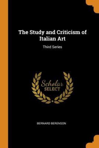 Cover for Bernard Berenson · The Study and Criticism of Italian Art (Paperback Book) (2018)