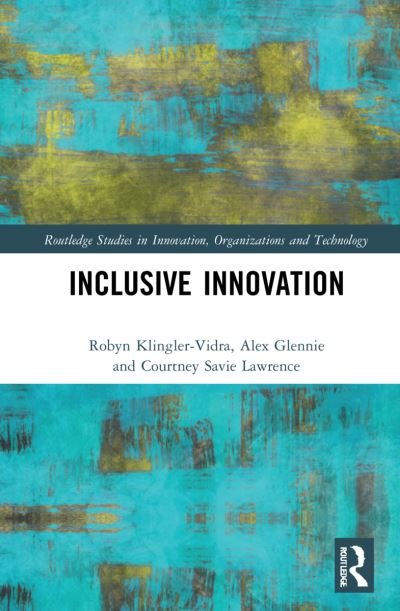 Inclusive Innovation - Routledge Studies in Innovation, Organizations and Technology - Klingler-Vidra, Robyn (Kingâ€™s College London, UK) - Livres - Taylor & Francis Ltd - 9780367647001 - 21 avril 2022