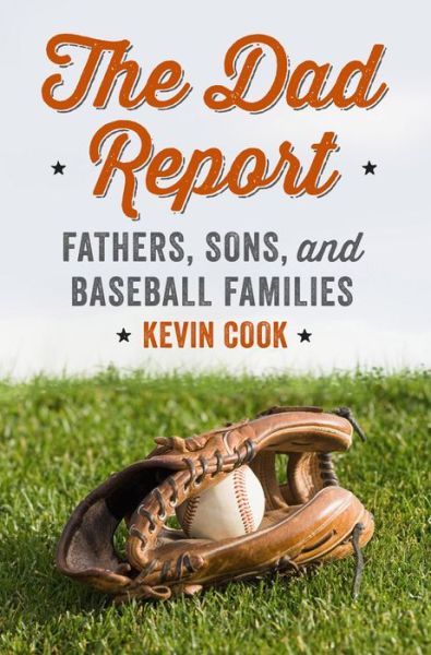 Cover for Kevin Cook · The Dad Report - Fathers, Sons, and Baseball Families (Inbunden Bok) (2015)