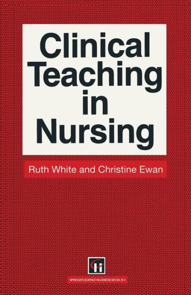 Cover for Ruth White · Clinical Teaching in Nursing (Pocketbok) [1991 edition] (1991)