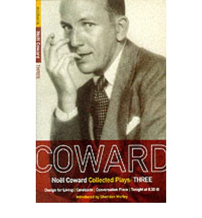 Cover for Noel Coward · Coward Plays: 3: Design for Living; Cavalcade; Conversation Piece; Tonight at 8.30 (i); Still Life - World Classics (Paperback Book) (2008)