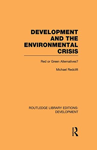 Cover for Redclift, Michael (King's College London, UK) · Development and the Environmental Crisis: Red or Green Alternatives - Routledge Library Editions: Development (Paperback Book) (2013)