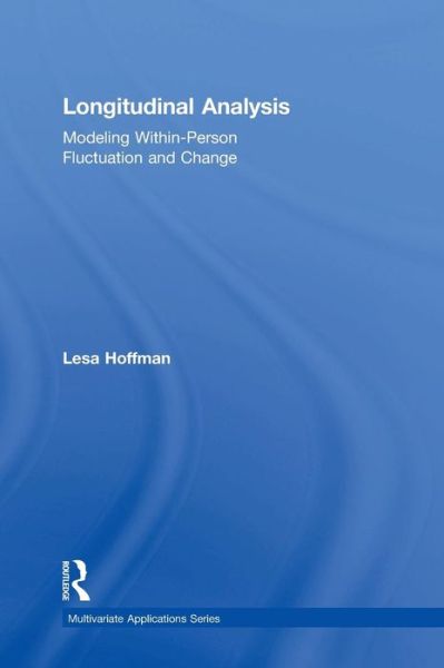 Cover for Hoffman, Lesa (University of Kansas, USA) · Longitudinal Analysis: Modeling Within-Person Fluctuation and Change - Multivariate Applications Series (Hardcover Book) (2014)