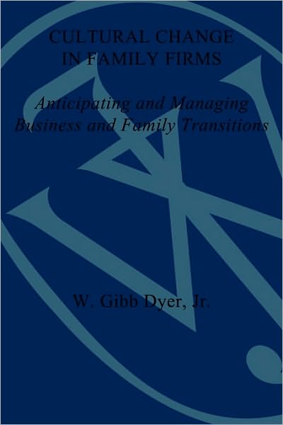 Cover for William G. Dyer · Cultural Change in Family Firms: Anticipating and Managing Business and Family Transitions (Paperback Book) (2009)