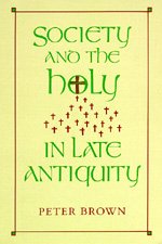 Cover for Peter Brown · Society and the Holy in Late Antiquity (Pocketbok) (1989)