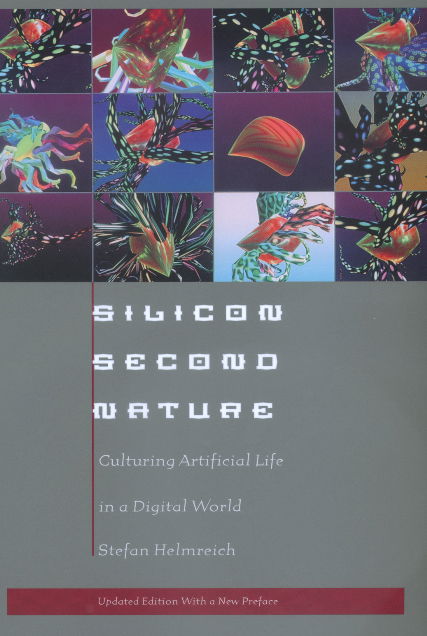 Silicon Second Nature: Culturing Artificial Life in a Digital World, Updated With a New Preface - Stefan Helmreich - Books - University of California Press - 9780520208001 - August 29, 2000