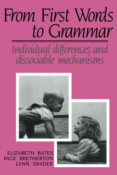 Elizabeth Bates · From First Words to Grammar: Individual Differences and Dissociable Mechanisms (Pocketbok) (1991)