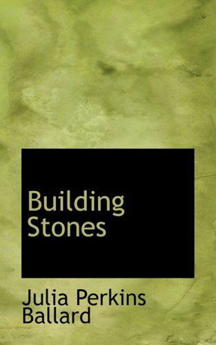 Building Stones - Julia Perkins Ballard - Books - BiblioLife - 9780554814001 - August 20, 2008