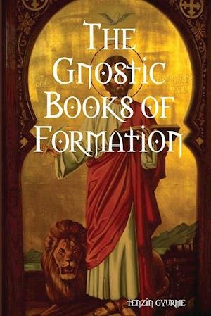 Cover for Tenzin Gyurme · Gnostic Books of Formation (Bok) (2010)