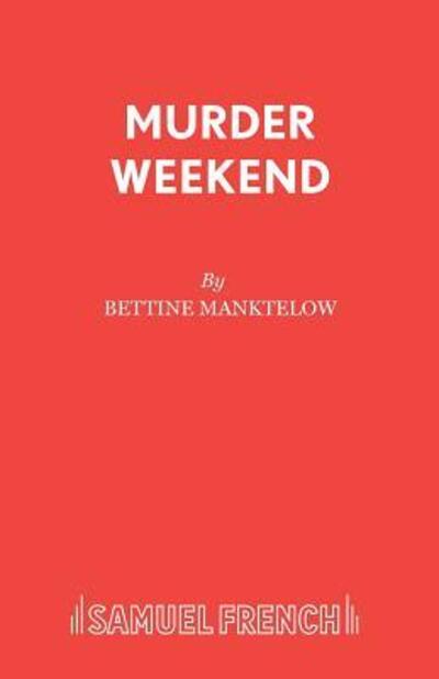 Cover for Bettine Manktelow · Murder Weekend - French's Acting Editions (Paperback Book) (2005)
