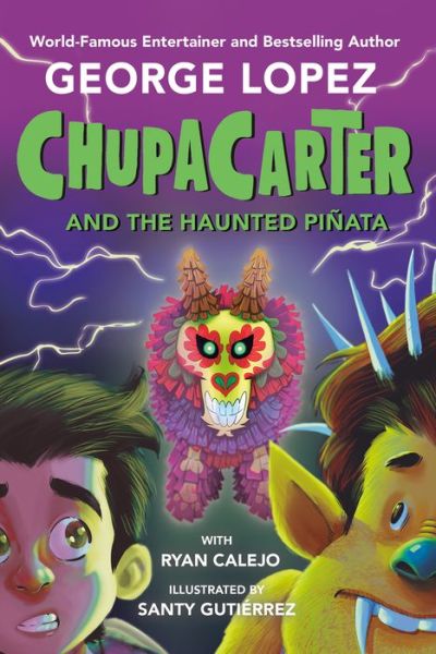 Cover for George Lopez · ChupaCarter and the Haunted Pinata - ChupaCarter (Hardcover Book) (2023)