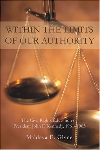 Cover for Maldava Glyne · Within the Limits of Our Authority: the Civil Rights Education of President John F. Kennedy, 1961?1963 (Pocketbok) (2006)
