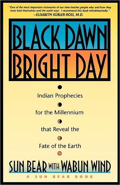 Black Dawn, Bright Day : Indian Prophecies for the Millennium That Reveal the Fate of the Earth - Wabun Wind - Kirjat - Fireside - 9780671759001 - sunnuntai 1. maaliskuuta 1992