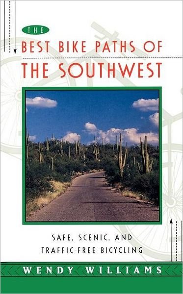 Cover for Wendy Williams · Best Bike Paths of the Southwest : Safe, Scenic and Traffic-free Bicycling (Paperback Book) [First edition] (1996)