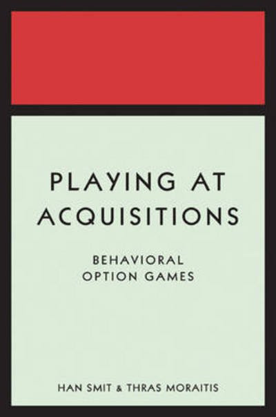 Cover for Han T. J. Smit · Playing at Acquisitions: Behavioral Option Games (Hardcover Book) (2015)