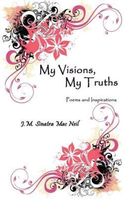 Cover for Jennifer M Sinatra Mac Neil · My Visions, My Truths (Paperback Book) (2016)