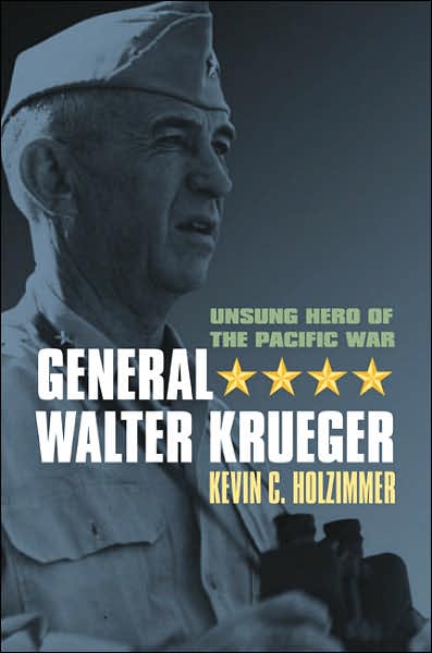 Cover for Kevin C. Holzimmer · General Walter Krueger: Unsung Hero of the Pacific War - Modern War Studies (Hardcover Book) (2007)