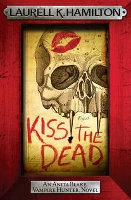 Cover for Laurell K. Hamilton · Kiss the Dead - Anita Blake, Vampire Hunter, Novels (Pocketbok) (2012)