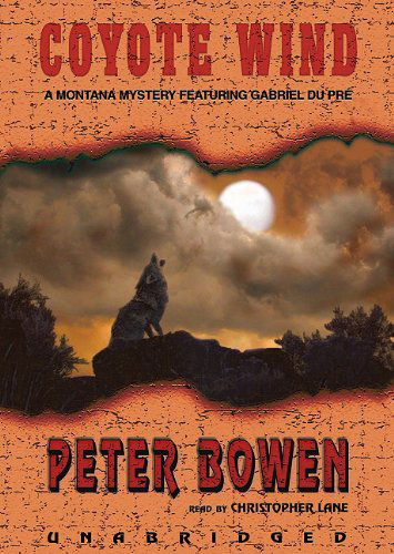 Cover for Peter Bowen · Coyote Wind: Library Edition (Gabriel Du Pre Mystery) (Hörbuch (CD)) [Mp3 Una edition] (2005)