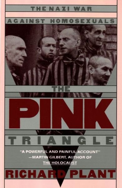 Cover for Richard Plant · The Pink Triangle: the Nazi War Against Homosexuals (Pocketbok) [New edition] (1988)