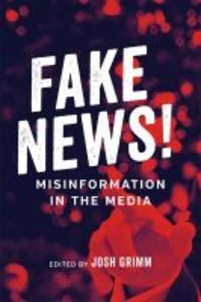Fake News!: Misinformation in the Media - Media and Public Affairs - Robert Mann - Books - Louisiana State University Press - 9780807172001 - June 17, 2020