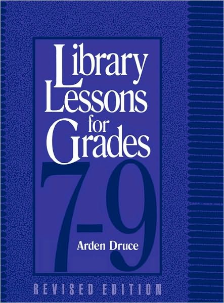 Cover for Arden Druce · Library Lessons for Grades 7-9 - School Library Media Series (Hardcover Book) [2 Revised edition] (1996)