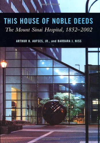 Cover for Arthur H. Aufses Jr. · This House of Noble Deeds: The Mount Sinai Hospital, 1852-2002 (Inbunden Bok) (2002)