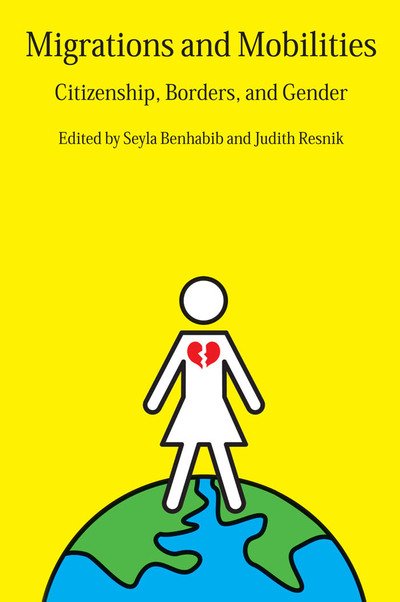 Migrations and Mobilities: Citizenship, Borders, and Gender - Judith Resnik - Bøger - New York University Press - 9780814776001 - 1. marts 2009