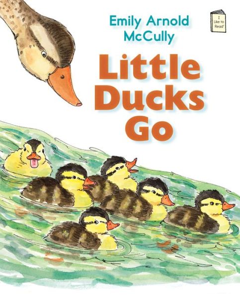 Cover for Emily Arnold McCully · Little Ducks Go - I Like to Read (Paperback Book) (2015)