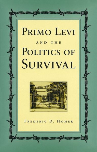 Cover for Frederic D. Homer · Primo Levi and the Politics of Survival (Hardcover Book) (2001)