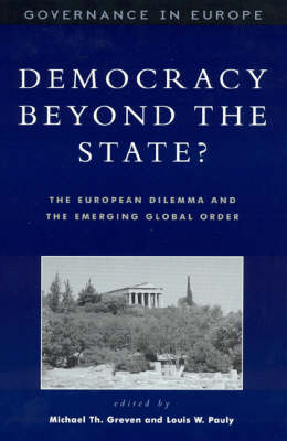 Cover for Michael Th. Greven · Democracy beyond the State?: The European Dilemma and the Emerging Global Order - Governance in Europe Series (Gebundenes Buch) (2000)