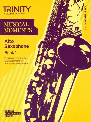 Musical Moments Alto Saxophone Book 1 - Trinity College London - Books - Trinity College London Press - 9780857362001 - November 16, 2011