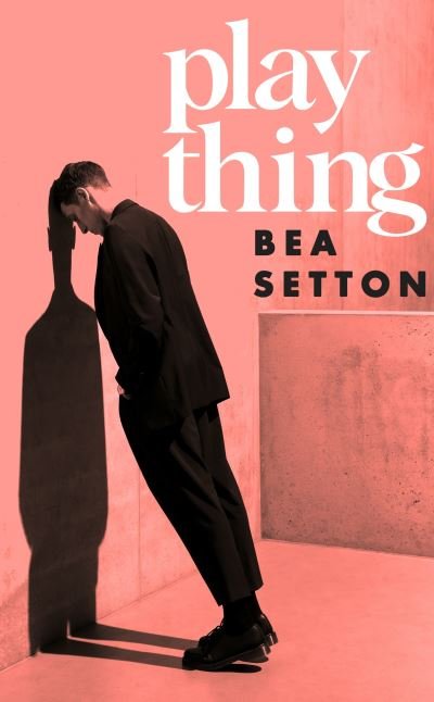 Cover for Bea Setton · Plaything: A tense and compulsive novel of unnatural fixation (Gebundenes Buch) (2024)
