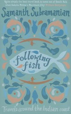 Following Fish: Travels Around the Indian Coast - Subramanian, Samanth (Author) - Books - Atlantic Books - 9780857896001 - June 1, 2012