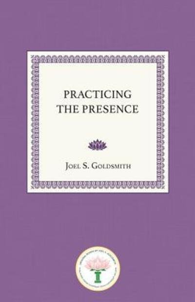 Practicing the Presence - Joel S. Goldsmith - Bøger - Acropolis Books, Incorporated - 9780874910001 - 1. december 2018