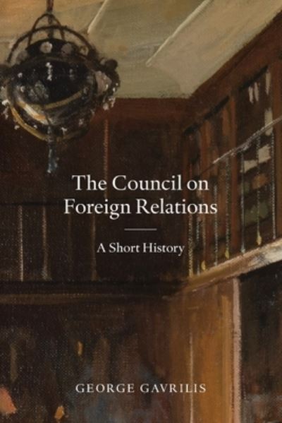 Cover for George Gavrilis · The Council on Foreign Relations A Short History (Paperback Book) (2021)