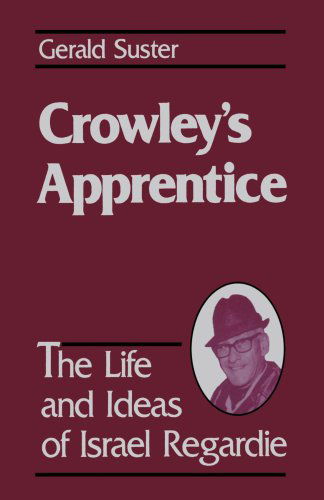 Cover for Gerald Suster · Crowley's Apprentice: the Life and Ideas of Israel Regardie (Paperback Book) (2002)