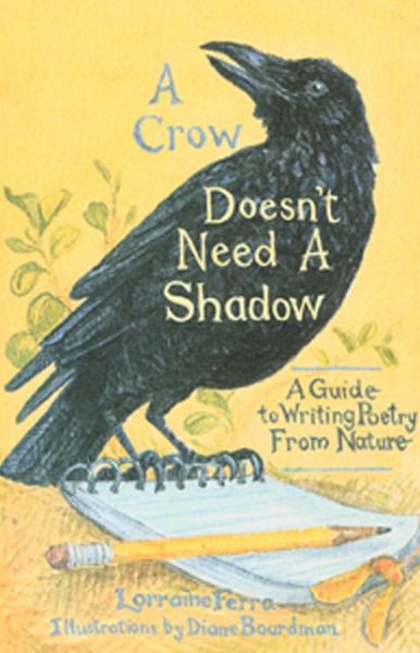 Cover for Lorraine Ferra · A Crow Doesn't Need a Shadow: a Guide to Writing Poetry from Nature (Paperback Book) (1994)