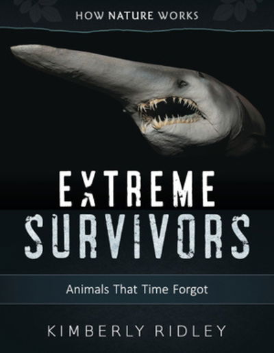 Cover for Kimberly Ridley · Extreme Survivors: Animals That Time Forgot - How Nature Works (Hardcover Book) (2019)