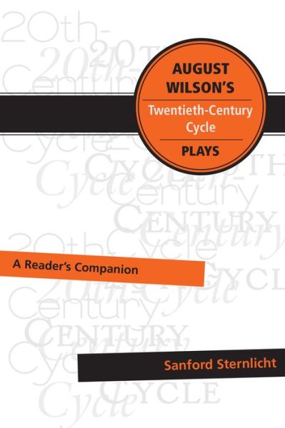 Cover for Sanford Sternlicht · August Wilson's Twentieth-Century Cycle Plays: A Reader's Companion (Paperback Book) (2015)