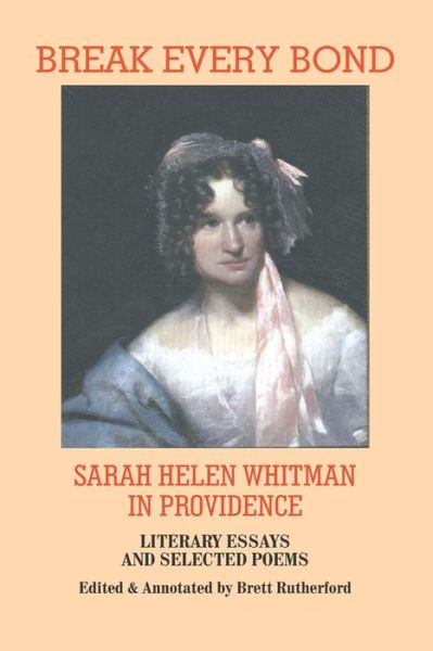 Cover for Sarah Helen Whitman · Break Every Bond : Sarah Helen Whitman in Providence : Literary Essays and Selected Poems (Paperback Book) (2019)