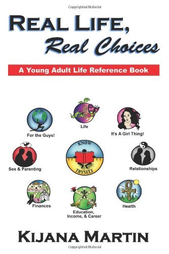 Cover for Kijana Martin · Real Life, Real Choices: a Young Adult Life Referene Book (Pocketbok) (2009)