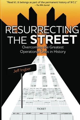 Resurrecting the Street: Overcoming the Greatest Operational Crisis in History - Jeff Ingber - Books - Jeffrey Ingber - 9780985410001 - May 22, 2012