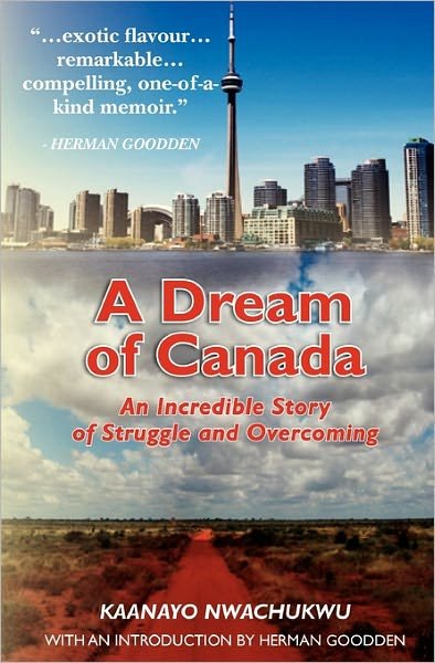 Cover for Kaanayo Nwachukwu · A Dream of Canada: an Incredible Story of Struggle and Overcoming (Taschenbuch) (2010)